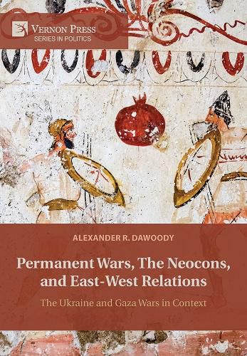 Cover image for Permanent Wars, The Neocons, and East-West Relations