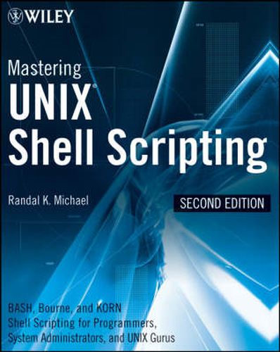 Cover image for Mastering Unix Shell Scripting: Bash, Bourne, and Korn Shell Scripting for Programmers, System Administrators, and UNIX Gurus