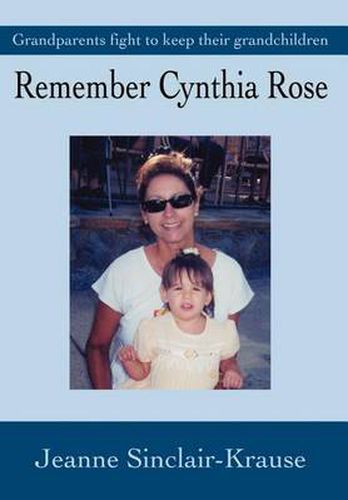 Cover image for Remember Cynthia Rose: Grandparents Fight to Keep Their Grandchildren