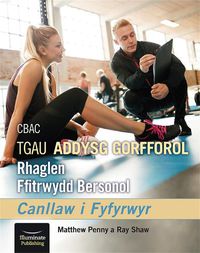 Cover image for CBAC TGAU ADDYSG GORFFOROL Rhaglen Ffitrwydd Bersonol Canllaw i Fyfyrwyr (WJEC/Eduqas GCSE PE Personal Fitness Programme - Student Companion)