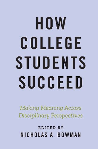 Cover image for How College Students Succeed: Making Meaning Across Disciplinary Perspectives