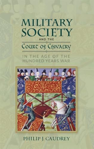 Cover image for Military Society and the Court of Chivalry in the Age of the Hundred Years War