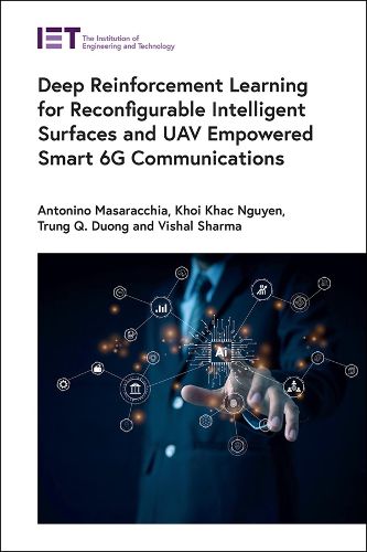 Cover image for Deep Reinforcement Learning for Reconfigurable Intelligent Surfaces and UAV Empowered Smart 6G Communications