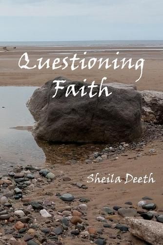 Cover image for Questioning Faith: A Journey through the Bible, Faith, Hope, Love, History, Mystery, Myth and Science to the Goal of Christian Good News