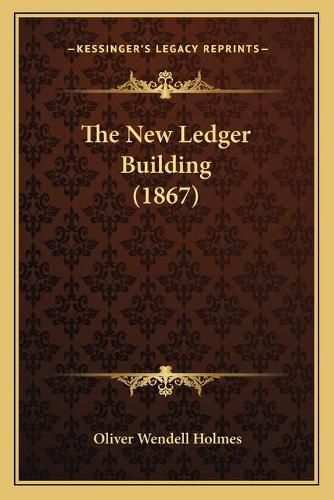 Cover image for The New Ledger Building (1867)