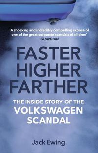 Cover image for Faster, Higher, Farther: The Inside Story of the Volkswagen Scandal