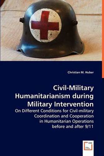 Civil Military Humanitarianism during Military Intervention