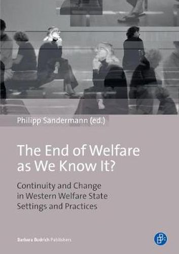 Cover image for The End of Welfare as We Know It?: Continuity and Change in Western Welfare State Settings and Practices