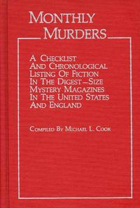 Cover image for Monthly Murders: A Checklist and Chronological Listing of Fiction in the Digest-size Mystery Magazines in the United States and England