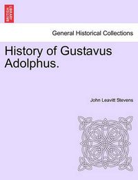 Cover image for History of Gustavus Adolphus.