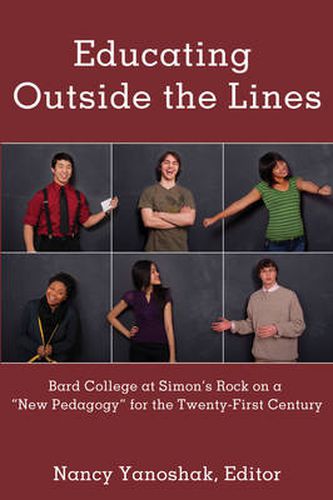 Cover image for Educating Outside the Lines: Bard College at Simon's Rock on a  New Pedagogy  for the Twenty-First Century