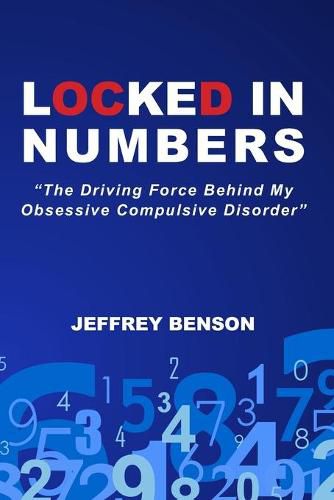 Cover image for Locked In Numbers: The Driving Force Behind My Obsessive Compulsive Disorder