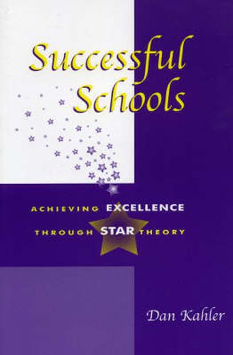 Cover image for Successful Schools: Achieving Excellence through STAR Theory