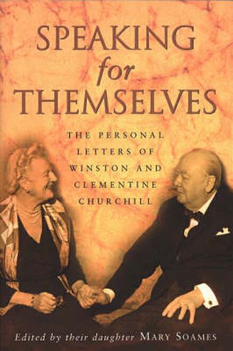 Speaking For Themselves: The Private Letters Of Sir Winston And Lady Churchill