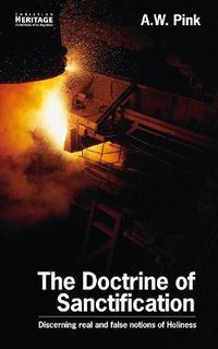 Cover image for The Doctrine of Sanctification: Discerning real and false notions of Holiness