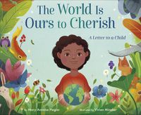 Cover image for The World Is Ours to Cherish: A Letter to a Child