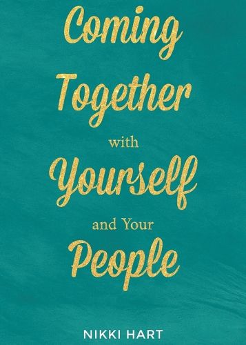 Cover image for Coming Together With Yourself And Your People