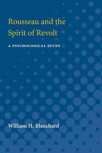 Cover image for Rousseau and the Spirit of Revolt: A Psychological Study