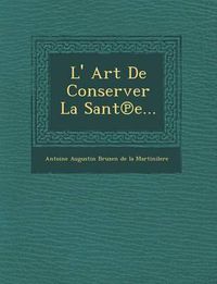 Cover image for L' Art de Conserver La Sant E...