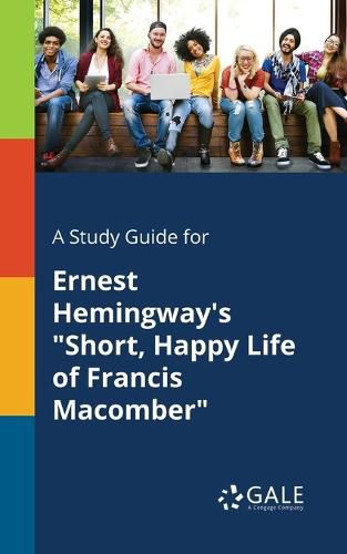 Cover image for A Study Guide for Ernest Hemingway's Short, Happy Life of Francis Macomber