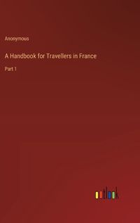 Cover image for A Handbook for Travellers in France