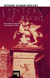 Cover image for Specters of Revolt: On the Intellect of Insurrection and Philosophy from Below