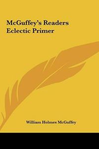 Cover image for McGuffey's Readers Eclectic Primer