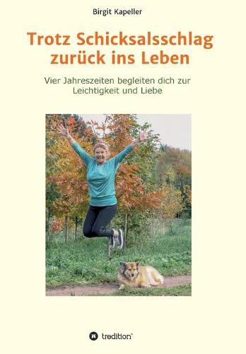 Cover image for Trotz Schicksalsschlag zuruck ins Leben: Vier Jahreszeiten begleiten dich zur Leichtigkeit und Liebe