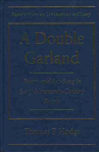 Cover image for A Double Garland: Poetry and Art Song in Early Nineteenth-century Russia