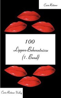 Cover image for 100 Lippen-Bekenntnisse (1.Band)