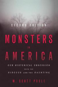 Cover image for Monsters in America: Our Historical Obsession with the Hideous and the Haunting