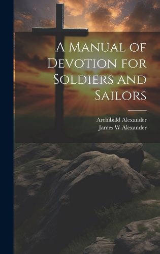 Cover image for A Manual of Devotion for Soldiers and Sailors