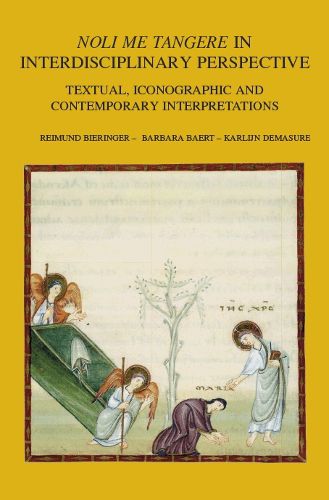 Noli me tangere  in Interdisciplinary Perspective: Textual, Iconographic and Contemporary Interpretations