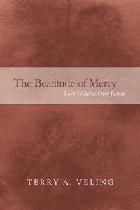 Cover image for The Beatitude of Mercy: Love Watches Over Justice