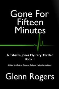 Cover image for Gone For Fifteen Minutes