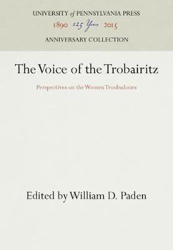 Cover image for The Voice of the Trobairitz: Perspectives on the Women Troubadours