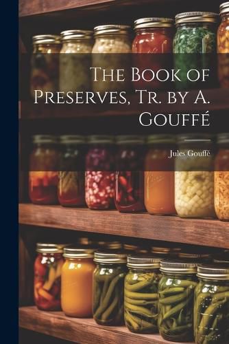 Cover image for The Book of Preserves, Tr. by A. Gouffe