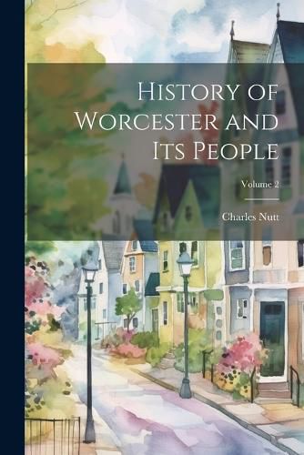 Cover image for History of Worcester and its People; Volume 2