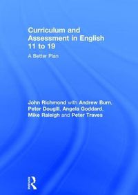 Cover image for Curriculum and Assessment in English 11 to 19: A Better Plan