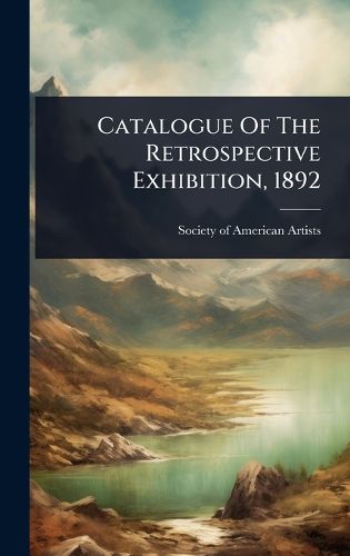 Cover image for Catalogue Of The Retrospective Exhibition, 1892