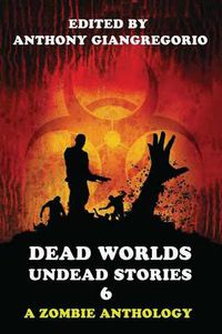 Cover image for Dead Worlds: Undead Stories Volume 6