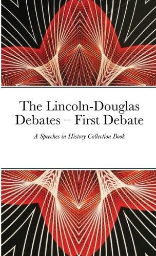 Cover image for The Lincoln-Douglas Debates - First Debate
