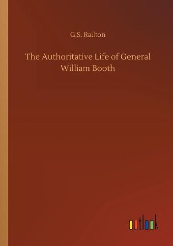 Cover image for The Authoritative Life of General William Booth