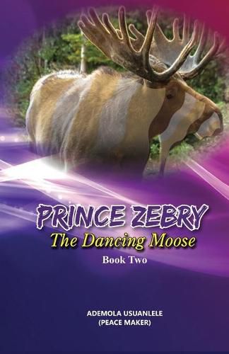 Cover image for Prince Zebry the Dancing Moose: Book Two