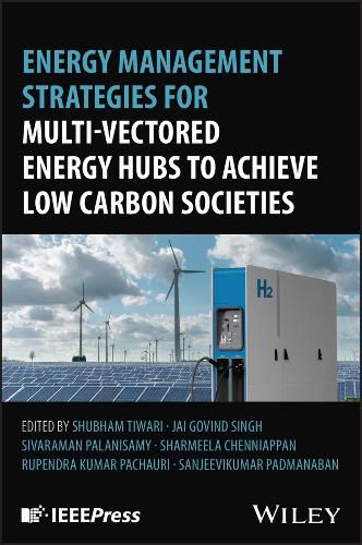 Cover image for Energy Management Strategies for Multi-Vectored Energy Hubs to Achieve Low Carbon Societies