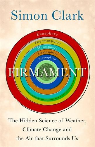 Firmament: The Hidden Science of Weather, Climate Change and the Air That Surrounds Us