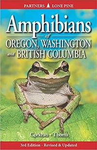 Cover image for Amphibians of Oregon, Washington and British Columbia: A Field Identification Guide