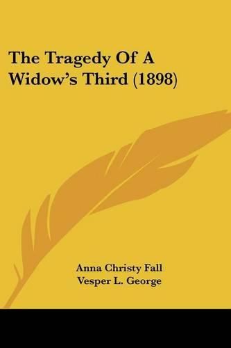 Cover image for The Tragedy of a Widow's Third (1898)