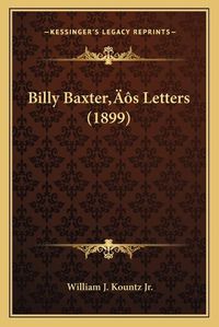 Cover image for Billy Baxteracentsa -A Centss Letters (1899)