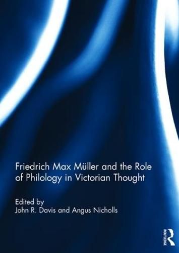 Friedrich Max Muller and the Role of Philology in Victorian Thought